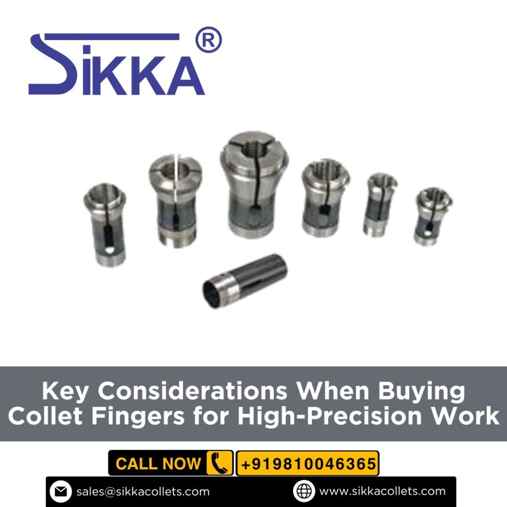 Key Considerations When Buying Collet Fingers for High-Precision Work